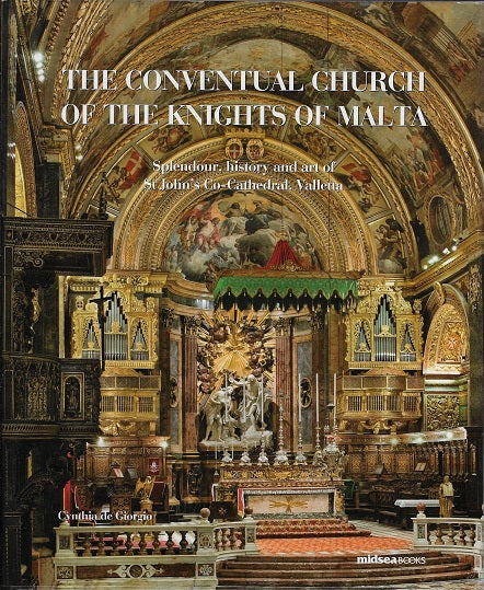 The Conventual Church of the Knights of Malta / Splendour, History and Art of St John's Co-cathedral, Valletta