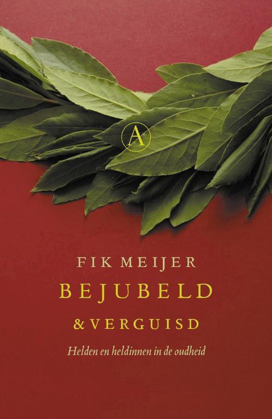 Bejubeld en verguisd / helden en heldinnen in de oudheid