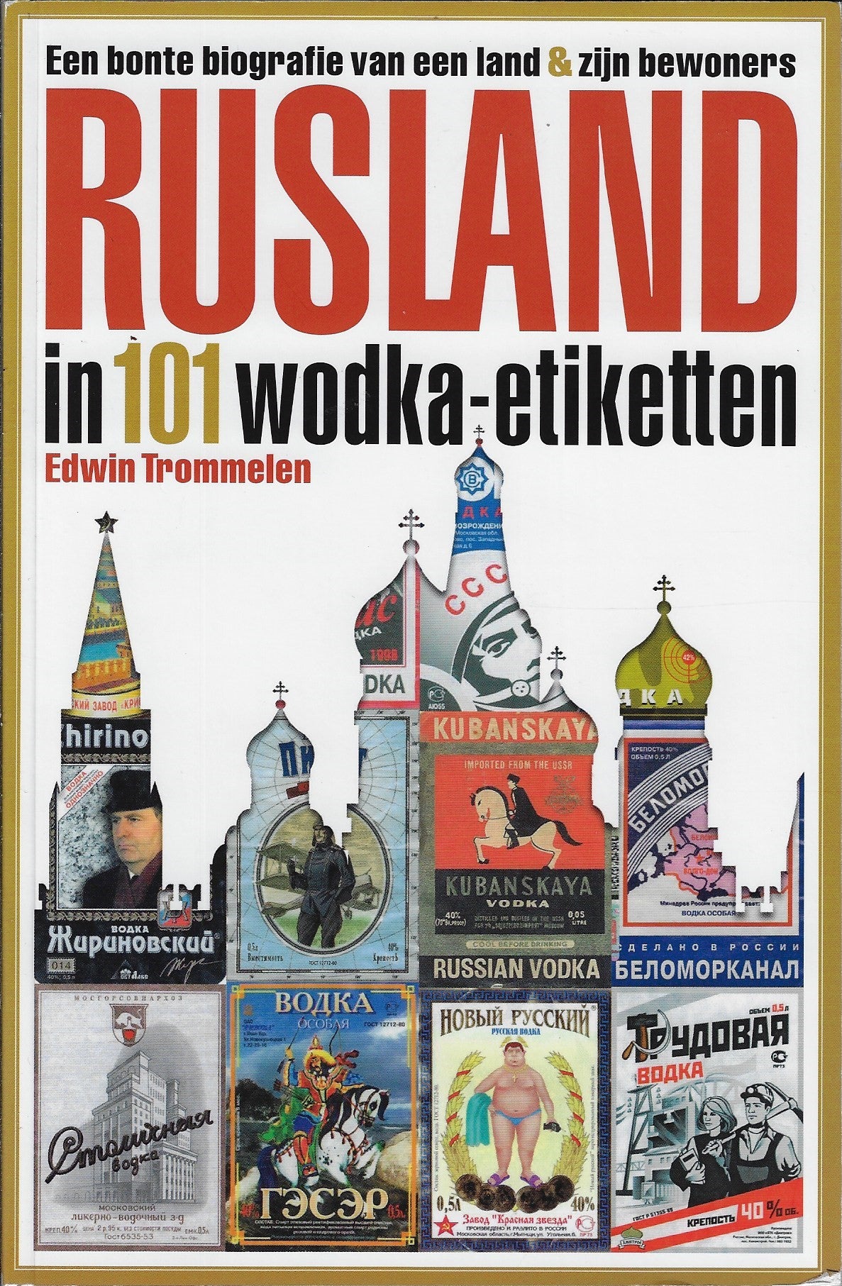 Rusland in 101 wodka-etiketten / Een bonte biografie van een land & zijn bewoners