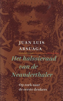 Het halssieraad van de Neanderthaler / op zoek naar de eerste denkers