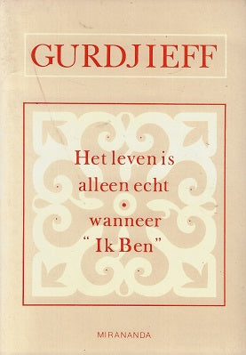 Het leven is alleen echt wanneer 'Ik ben'