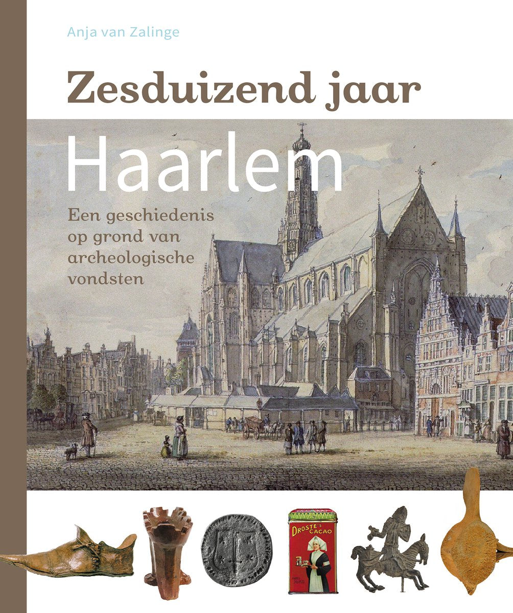 Omslag van Zesduizend jaar Haarlem door Anja van Zalinge, tweedehands boek bij Boekhandel Bloks