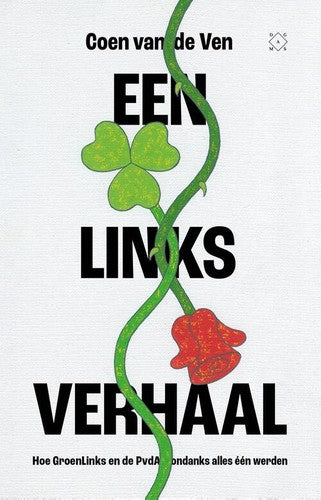Omslag van Een links verhaal: Hoe GroenLinks en de PvdA ondanks alles één werden door Coen van de Ven, tweedehands boek bij Boekhandel Bloks