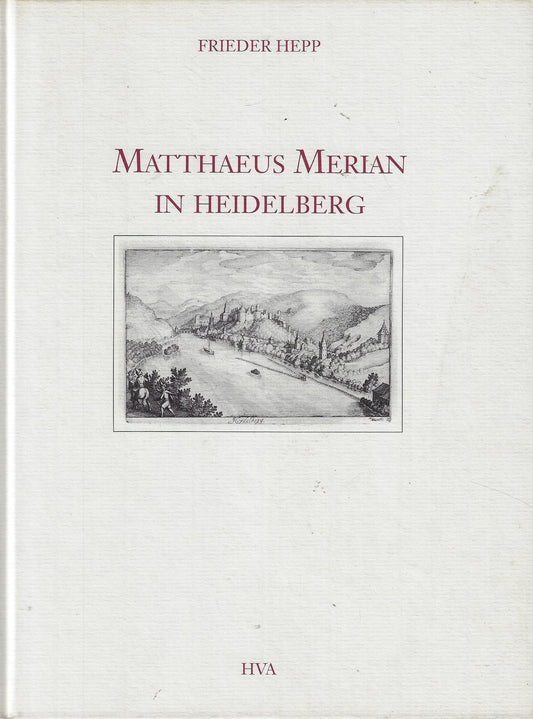 Matthaeus Merian in Heidelberg