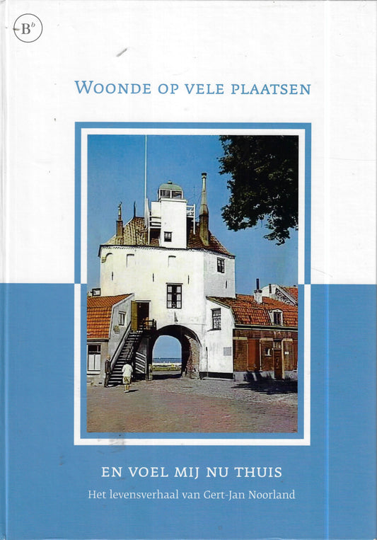 Omslag van Woonde op vele plaatsen en voel mij nu thuis door NOORLAND, G.J., tweedehands boek bij Boekhandel Bloks