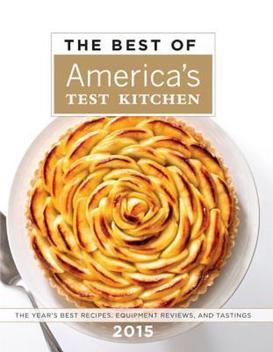 The Best of America's Test Kitchen 2015 / The Year's Best Recipes, Equipment Reviews, and Tastings