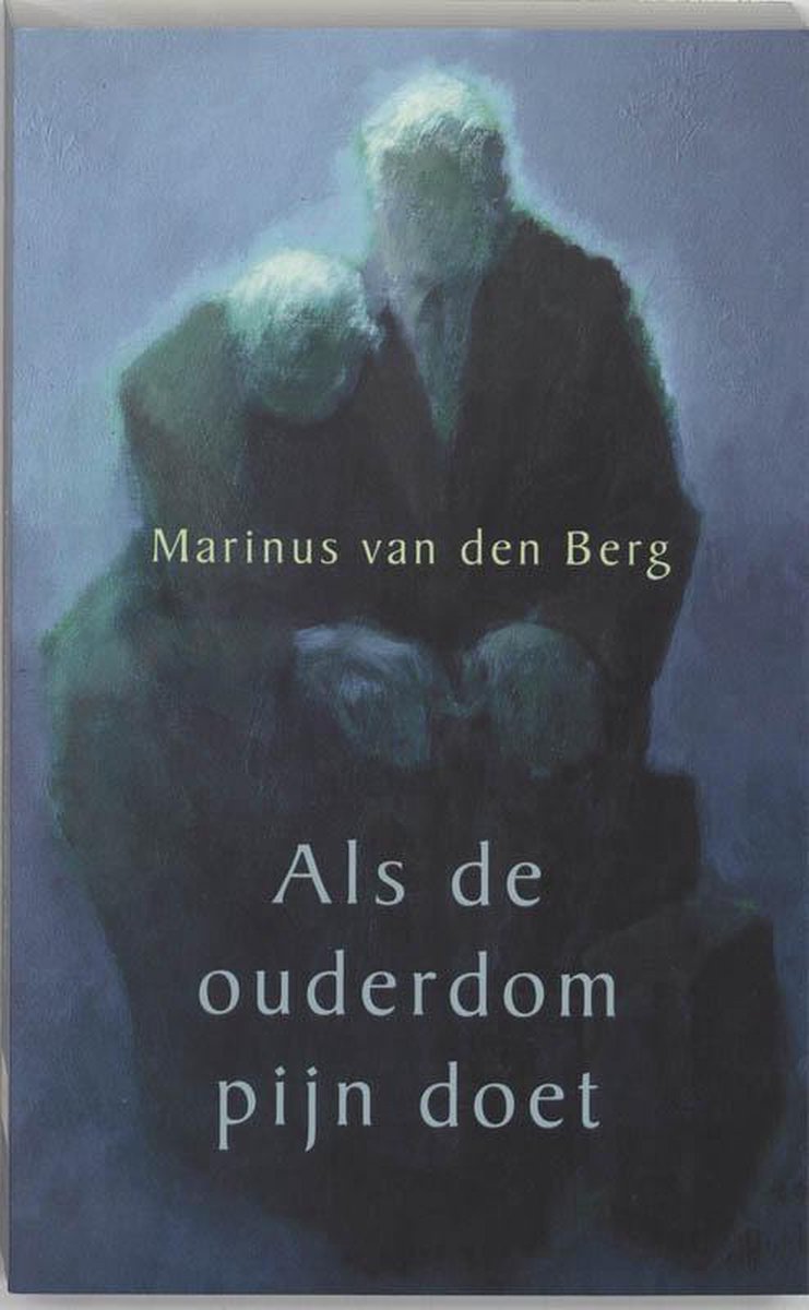 Omslag van Als De Ouderdom Pijn Doet door Marinus van den Berg, tweedehands boek bij Boekhandel Bloks