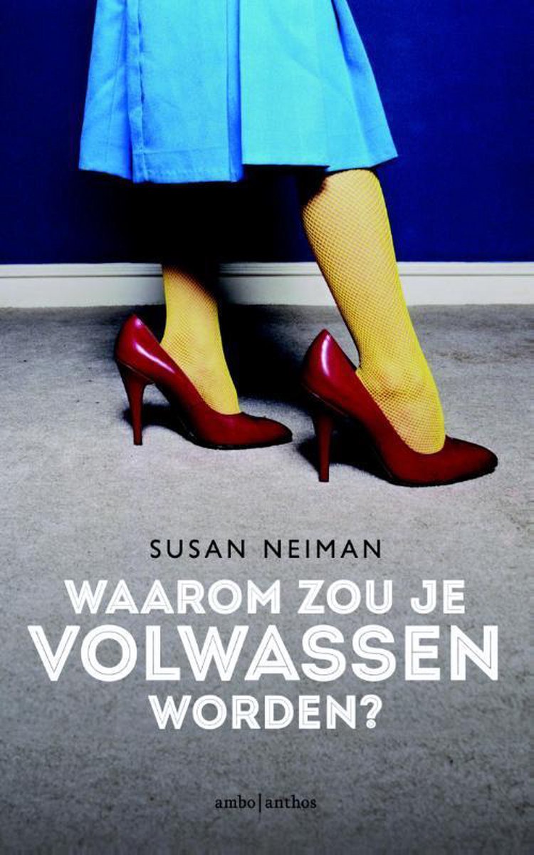 Omslag van Waarom zou je volwassen worden? door Susan Neiman, tweedehands boek bij Boekhandel Bloks