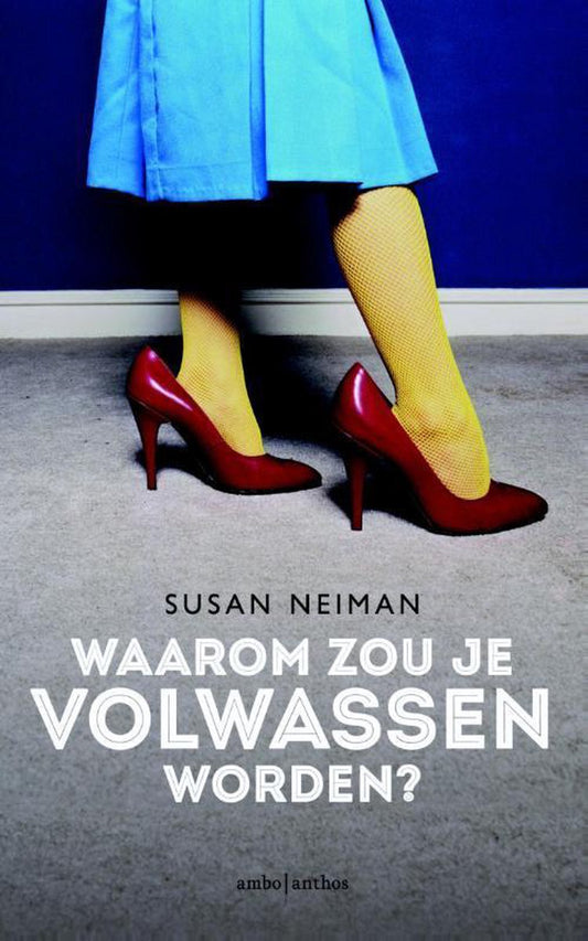 Omslag van Waarom zou je volwassen worden? door Susan Neiman, tweedehands boek bij Boekhandel Bloks