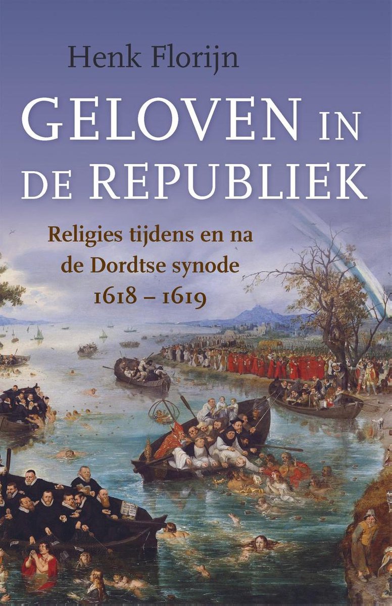Omslag van Geloven in de Republiek door Henk Florijn, tweedehands boek bij Boekhandel Bloks