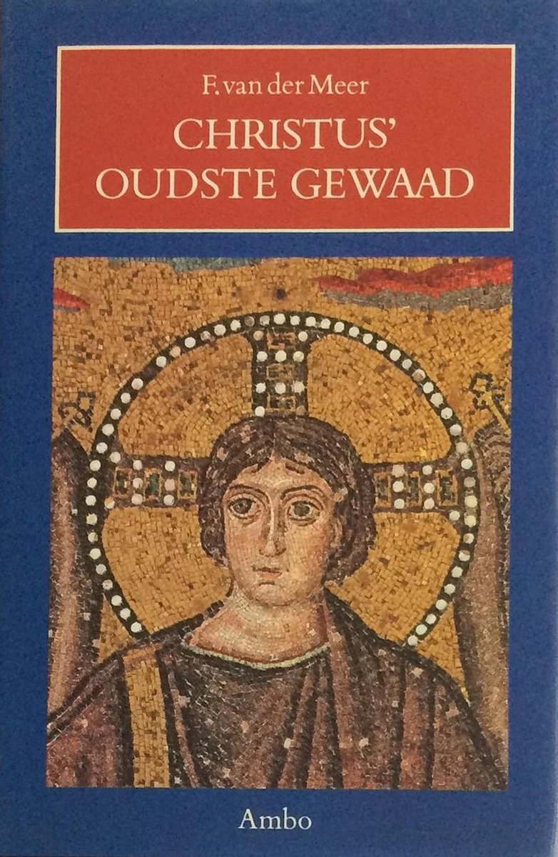 Omslag van Christus' oudste gewaad door F. van der Meer, tweedehands boek bij Boekhandel Bloks