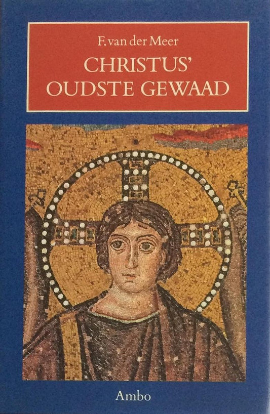 Omslag van Christus' oudste gewaad door F. van der Meer, tweedehands boek bij Boekhandel Bloks