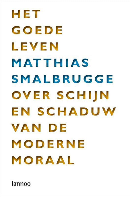Omslag van Het Goede Leven door Matthias Smalbrugge, tweedehands boek bij Boekhandel Bloks