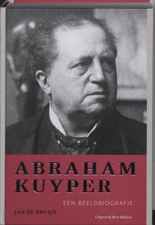 Omslag van Abraham Kuyper door J. de Bruijn, tweedehands boek bij Boekhandel Bloks