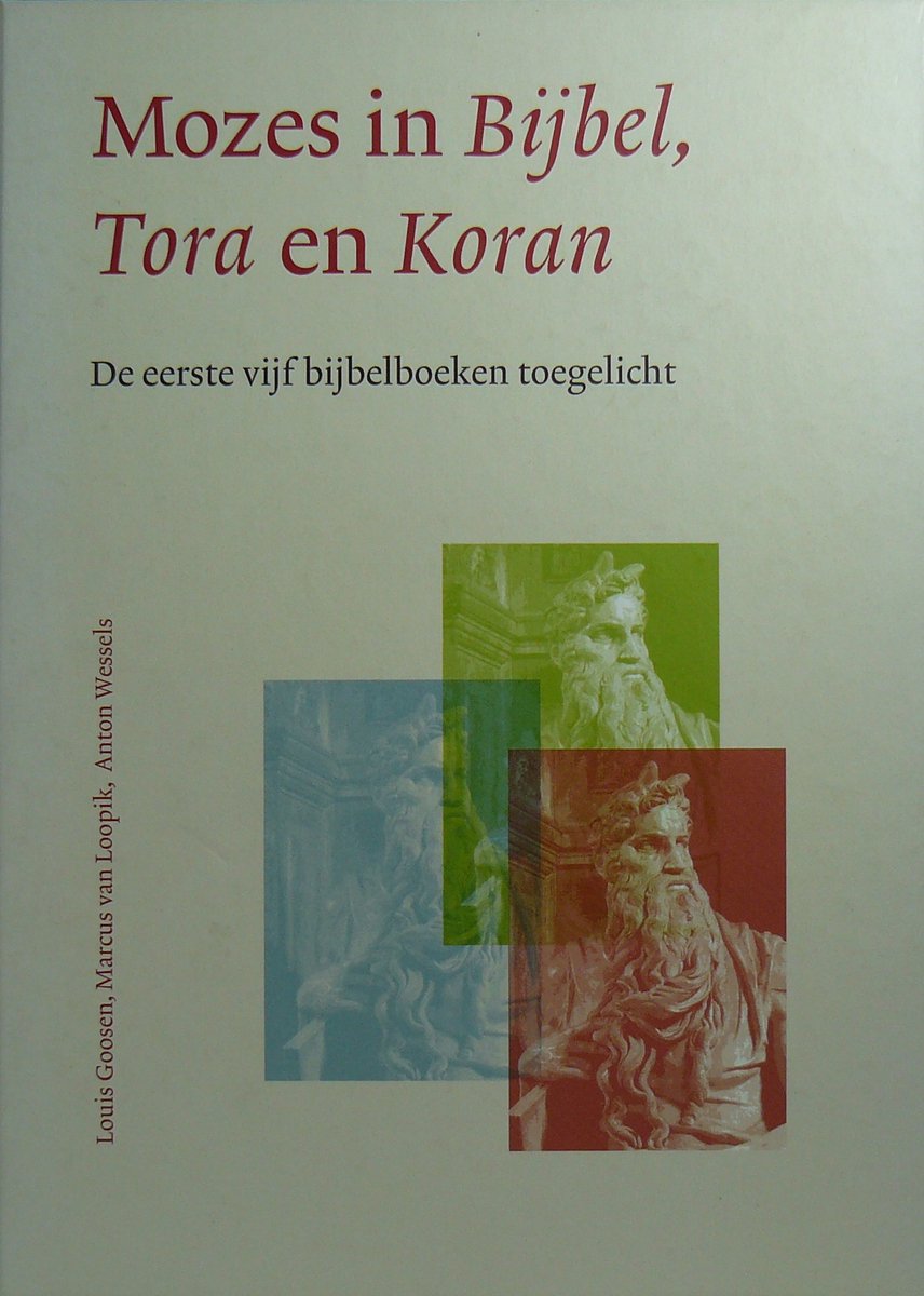 Omslag van Mozes in Bijbel, Tora en Koran door Aloysius Bernardus Josef Maria Goosen, Marcus van Loopik, Antonie Wessels, tweedehands boek bij Boekhandel Bloks