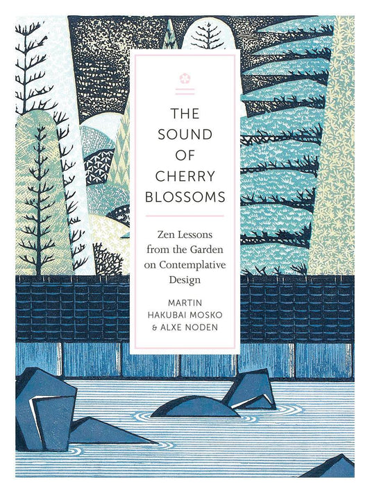 Omslag van The Sound of Cherry Blossoms: Zen Lessons from the Garden on Contemplative Design door Mosko Martin Hakubai, tweedehands boek bij Boekhandel Bloks