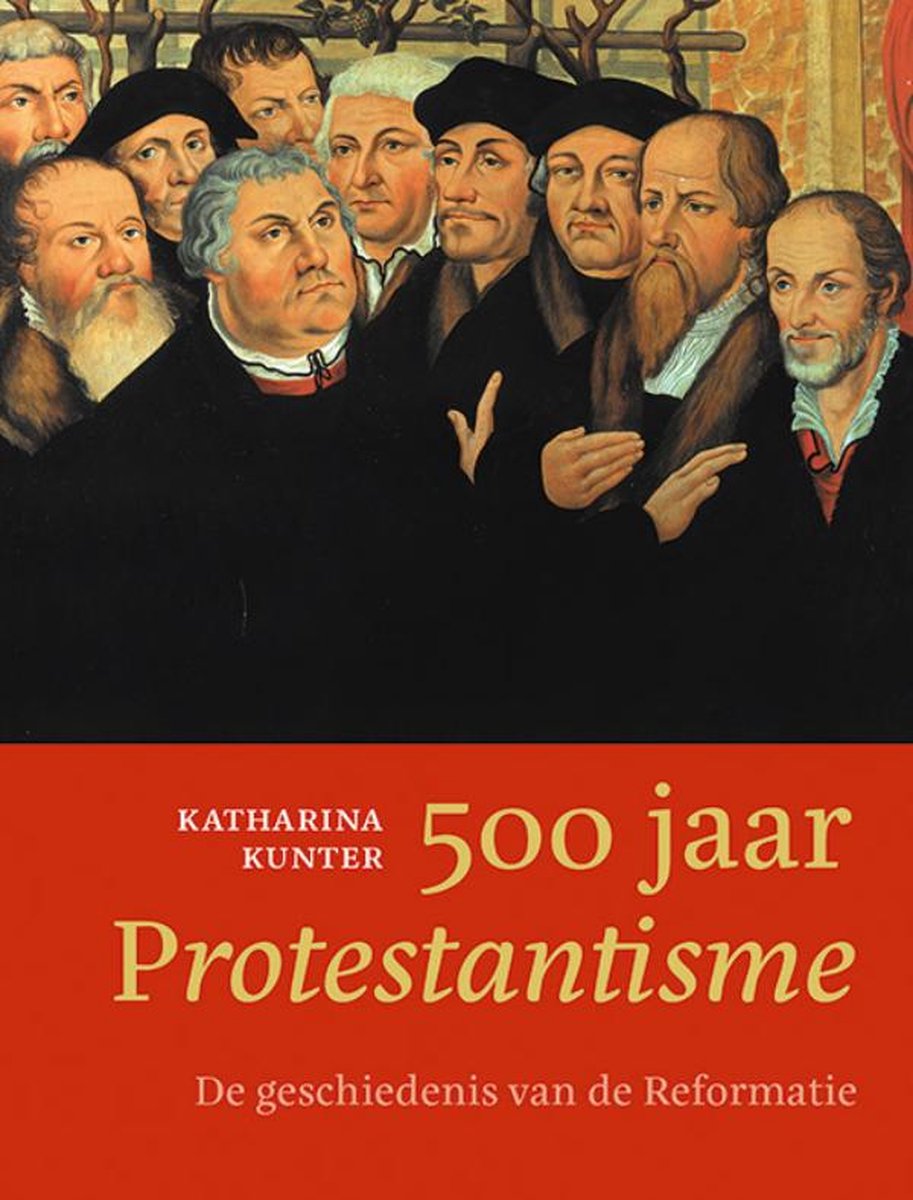 Omslag van 500 jaar Protestantisme door Katharina Kunter, tweedehands boek bij Boekhandel Bloks