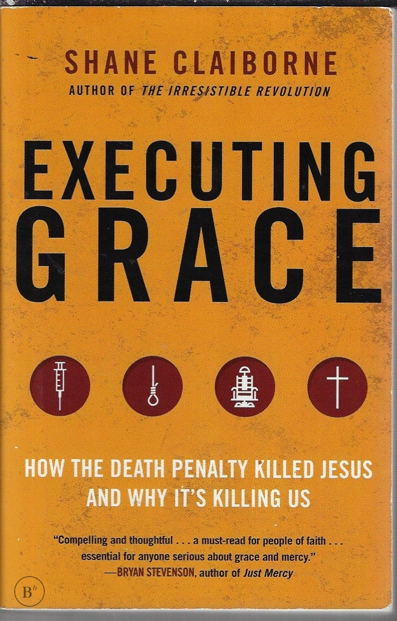 Omslag van Executing grace door Shane Claiborne, tweedehands boek bij Boekhandel Bloks
