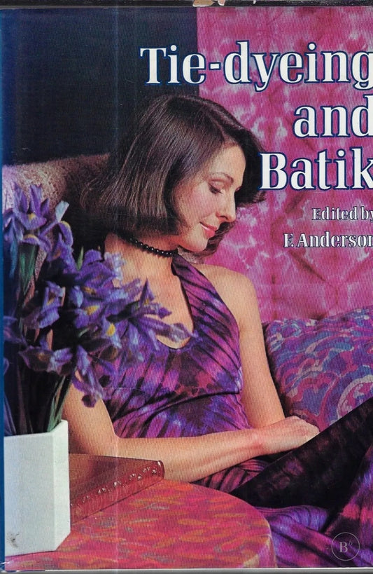 Omslag van Tie-dyeing and Batik door F. Anderson (Editor), tweedehands boek bij Boekhandel Bloks