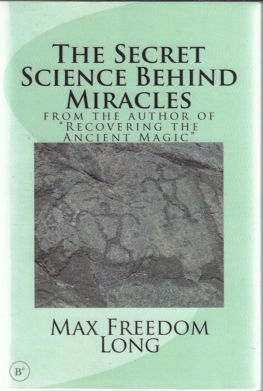 Omslag van Secret Science Behind Miracles door Max Freedom Long, tweedehands boek bij Boekhandel Bloks