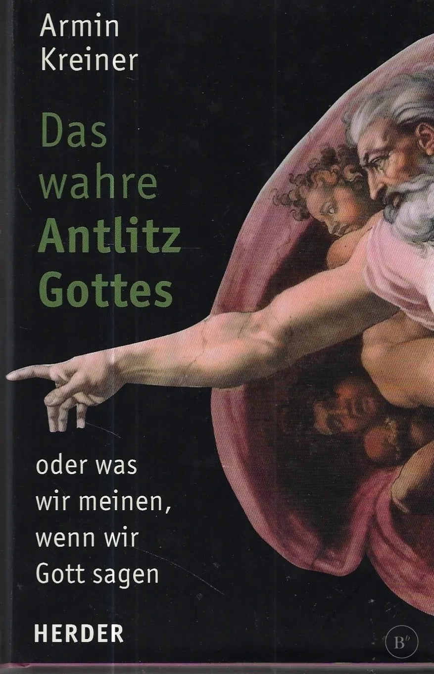 Omslag van Das wahre Antlitz Gottes - oder, Was wir meinen, wenn wir Gott sagen door Armin Kreiner, tweedehands boek bij Boekhandel Bloks