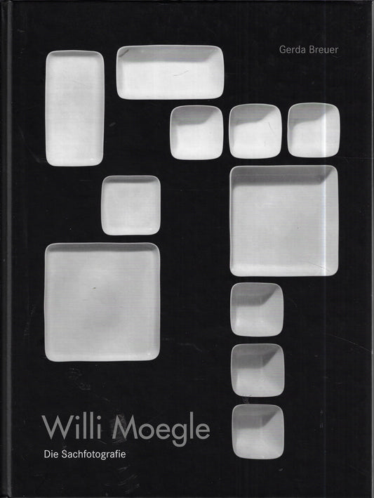 Willi Moegle - die Sachfotografie. Ausstellung, Bergische Universit at Wuppertal, Juni 2004