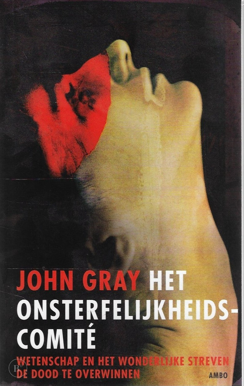 Omslag van Het onsterfelijkheidscomite: Wetenschap en het wonderlijke streven de dood te overwinnen door John N Gray, tweedehands boek bij Boekhandel Bloks