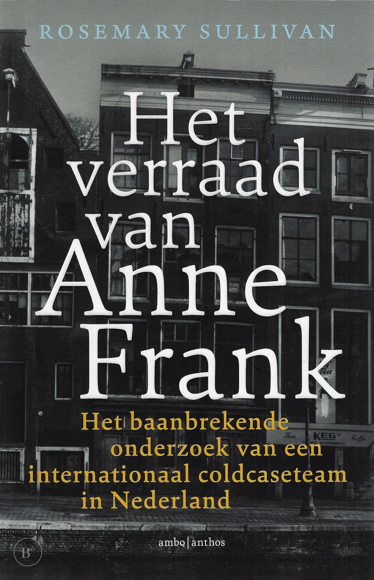 Omslag van Het verraad van Anne Frank door Rosemary Sullivan, tweedehands boek bij Boekhandel Bloks