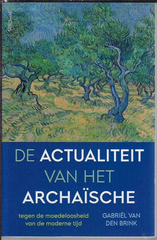 Omslag van De actualiteit van het archaïsche door Gabriel Van Den Brink, tweedehands boek bij Boekhandel Bloks