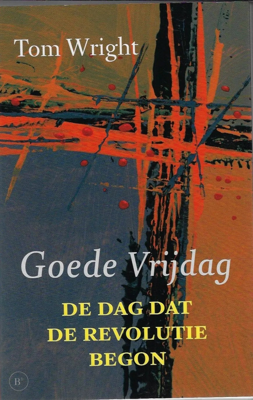 Omslag van Goede Vrijdag ofte Het Lijden onses Heeren Jesu Christi door Tom Wright, tweedehands boek bij Boekhandel Bloks