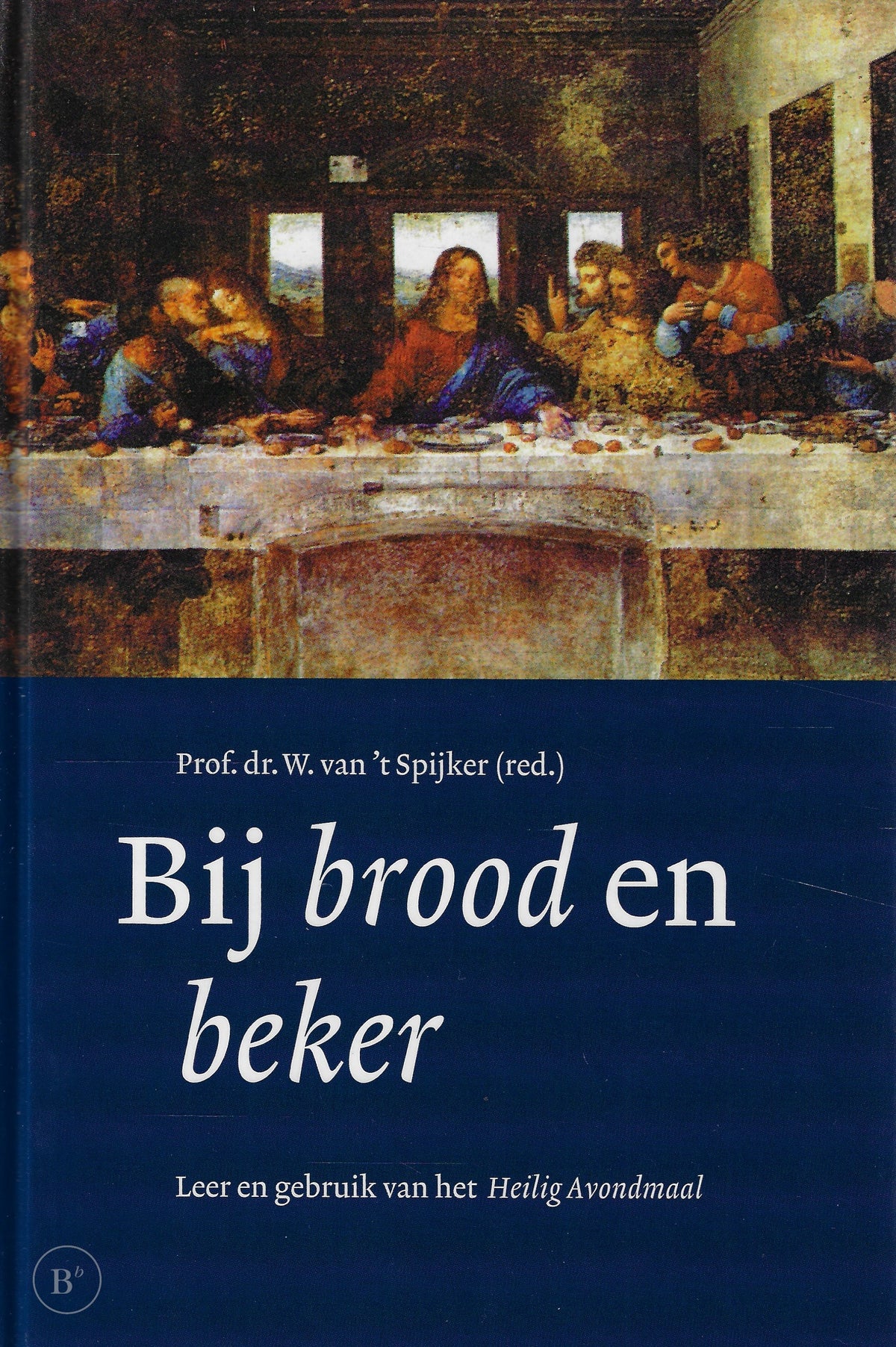 Omslag van Bij brood en beker door van 't Spijker, tweedehands boek bij Boekhandel Bloks