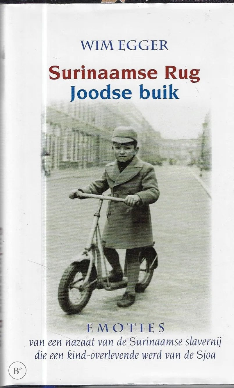 Omslag van Surinaamse rug. Joodse buik. Emoties van een nazaat van de Surinaamse slavernij die een kind-overlevende werd van de Sjoa door Wim Egger, tweedehands boek bij Boekhandel Bloks