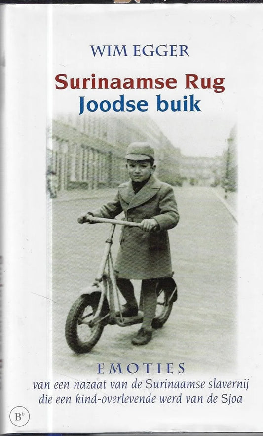 Omslag van Surinaamse rug. Joodse buik. Emoties van een nazaat van de Surinaamse slavernij die een kind-overlevende werd van de Sjoa door Wim Egger, tweedehands boek bij Boekhandel Bloks