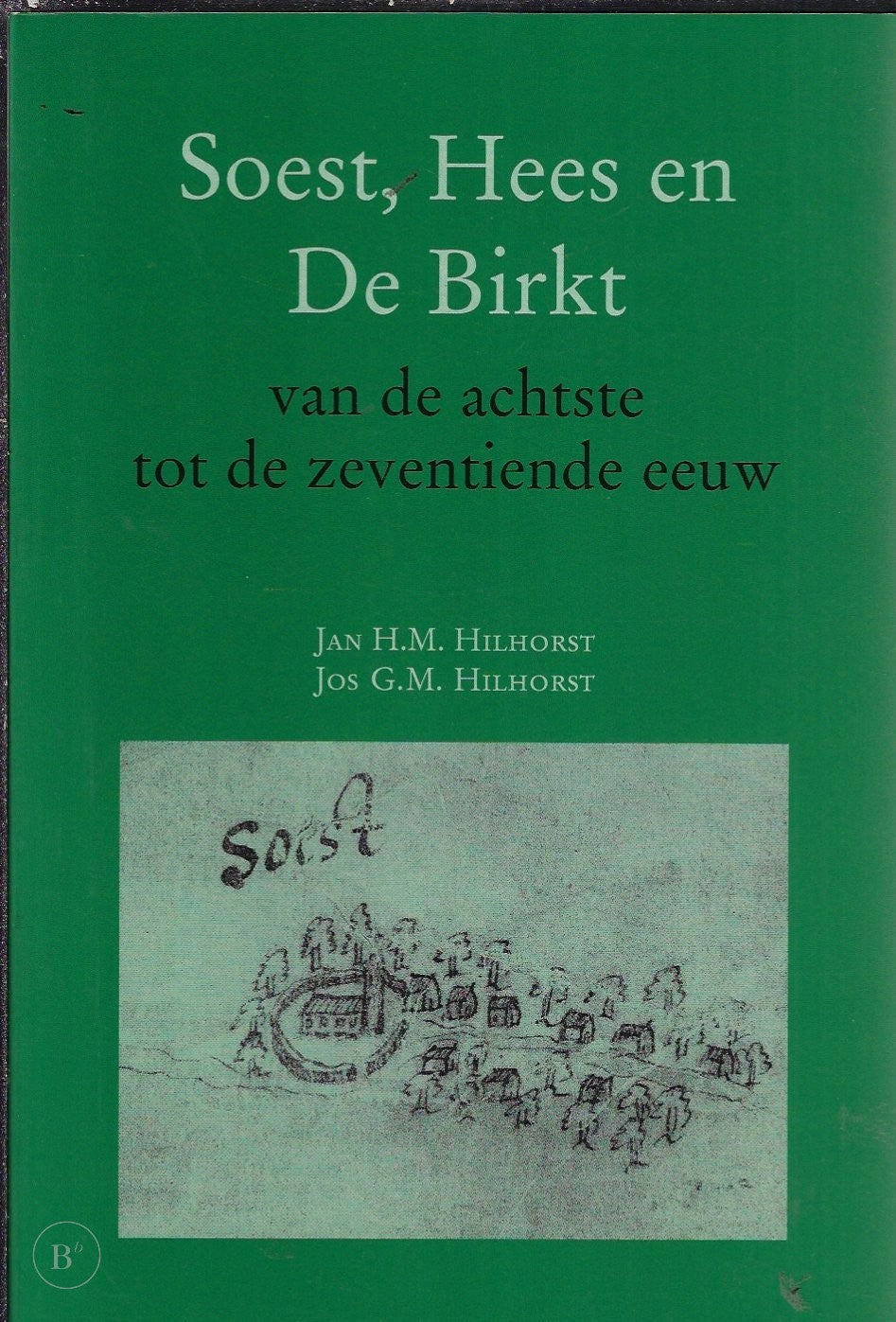 Omslag van Soest Hees en De Birkt van de achtste tot de zeventiende eeuw door J.H.M Hilhorst, tweedehands boek bij Boekhandel Bloks