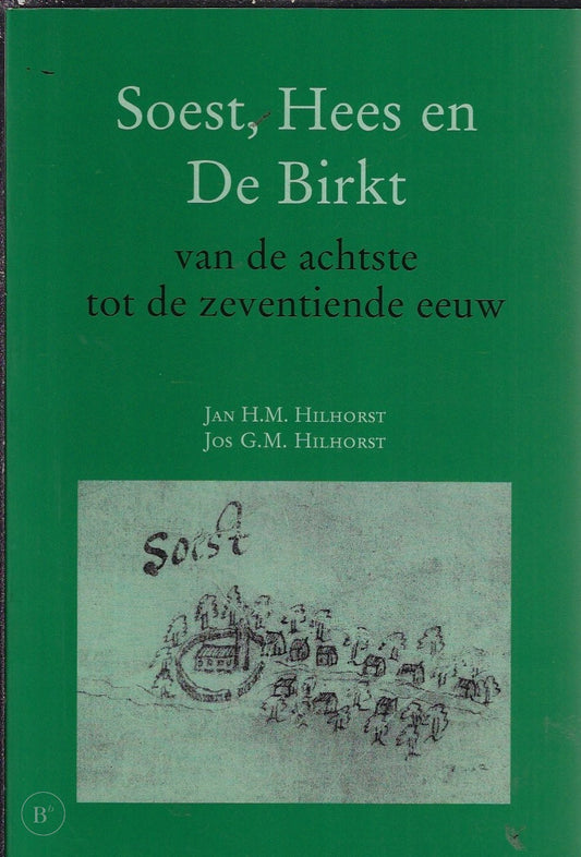 Omslag van Soest Hees en De Birkt van de achtste tot de zeventiende eeuw door J.H.M Hilhorst, tweedehands boek bij Boekhandel Bloks