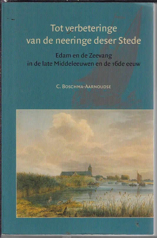 Omslag van Tot verbeteringe van de neeringe deser Stede door C. Boschma-Aarnoudse, tweedehands boek bij Boekhandel Bloks