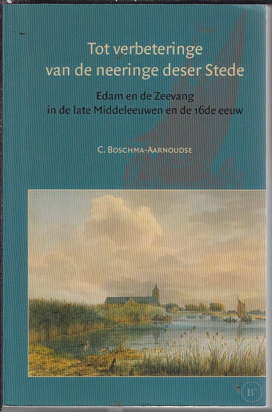 Omslag van Tot verbeteringe van de neeringe deser Stede door C. Boschma-Aarnoudse, tweedehands boek bij Boekhandel Bloks