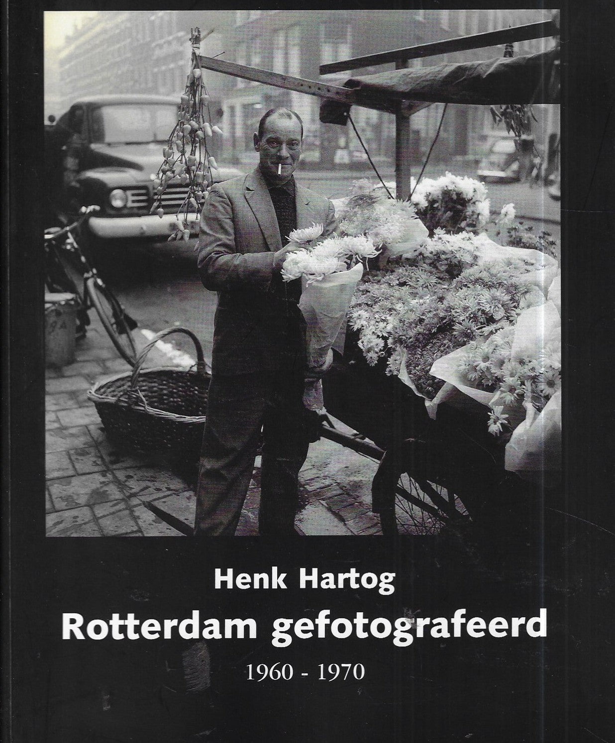 Omslag van Rotterdam gefotografeerd 1960-1970 door Henk Hartog, tweedehands boek bij Boekhandel Bloks