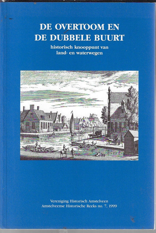 Omslag van De overtoom en de dubbele buurt door Historisch Amstelveen, tweedehands boek bij Boekhandel Bloks
