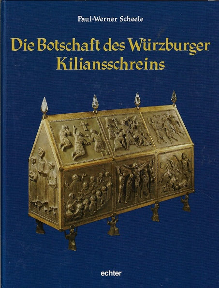 Die Botschaft des Wurzburger Kiliansschreins