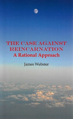 The Case Against Reincarnation