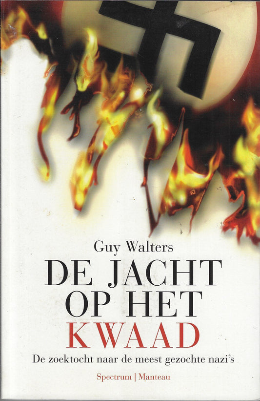 De jacht op het kwaad / de zoektocht naar de meest gezochte nazi's