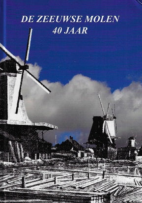 De Zeeuwse molen 40 jaar