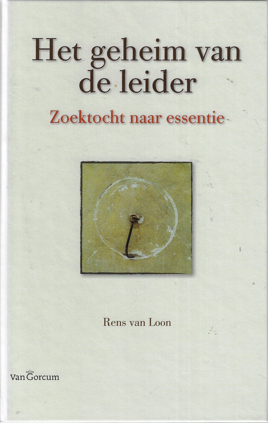 Het geheim van de leider / zoektocht naar essentie