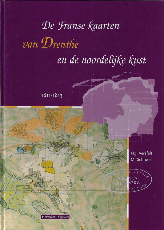 De Franse kaarten van Drenthe en de Noordelijke kust / 1811-1813