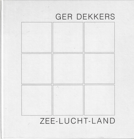 Ger Dekkers: Zee-Lucht-Land