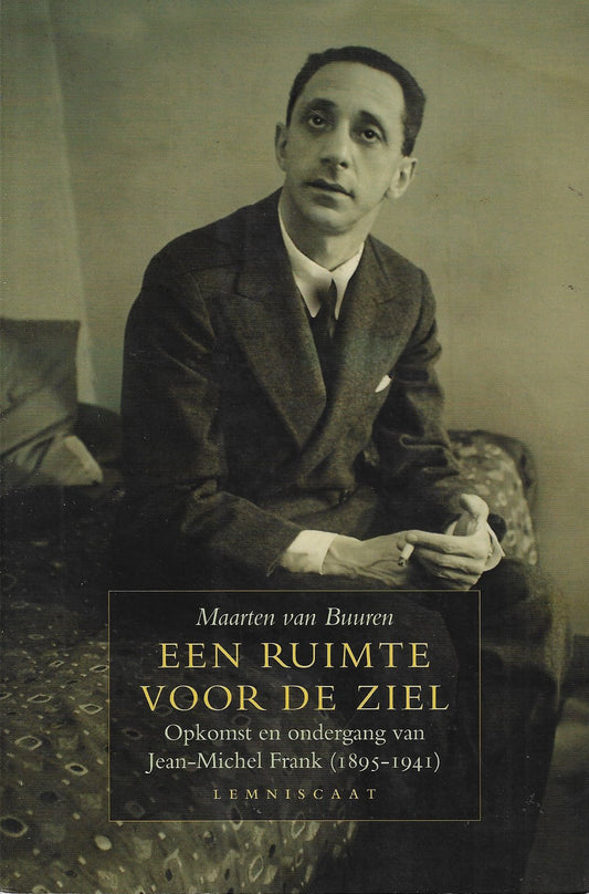 Een ruimte voor de ziel / opkomst en ondergang van Jean-Michel Frank (1895-1941)