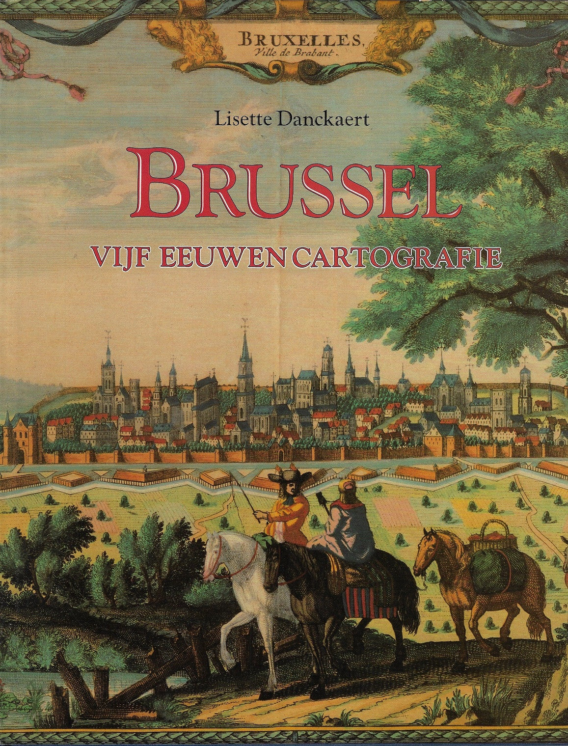 Brussel / Vijf Eeuwen Cartografie