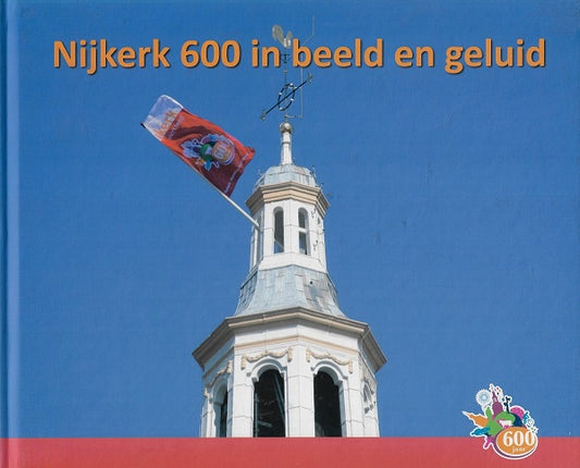 Nijkerk 600 in beeld en geluid