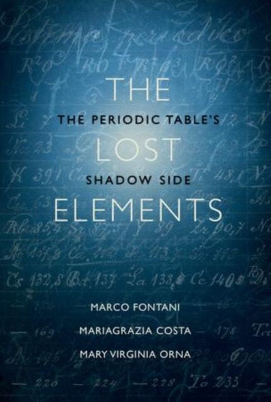 The Lost Elements / The Periodic Table's Shadow Side